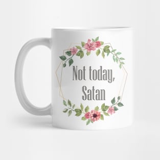 Not Today Satan | Funny Saying Witty Comment Mug